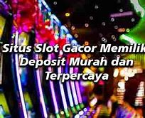 Situs Slot Deposit Murah